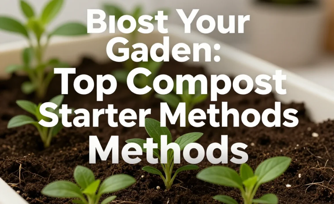 Boost Your Garden: Top Compost Starter Methods