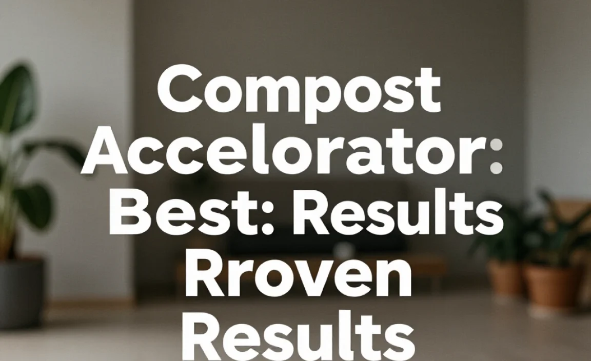 Compost Accelerator Best: Proven Results