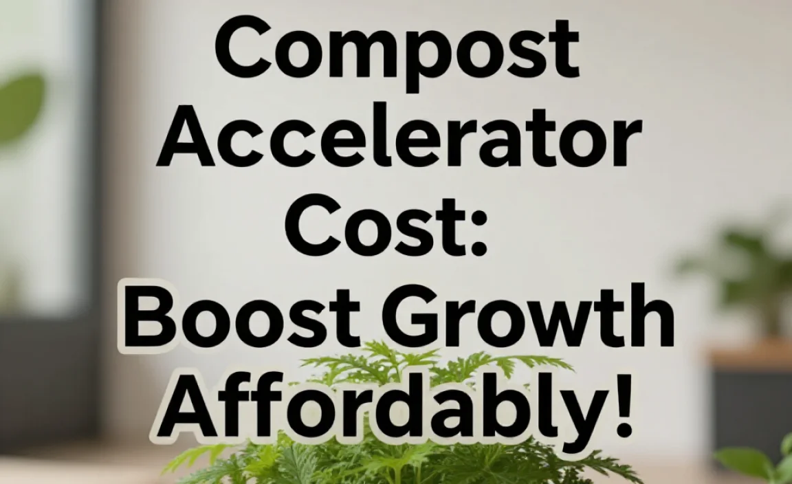 Compost Accelerator Cost: Boost Growth Affordably!