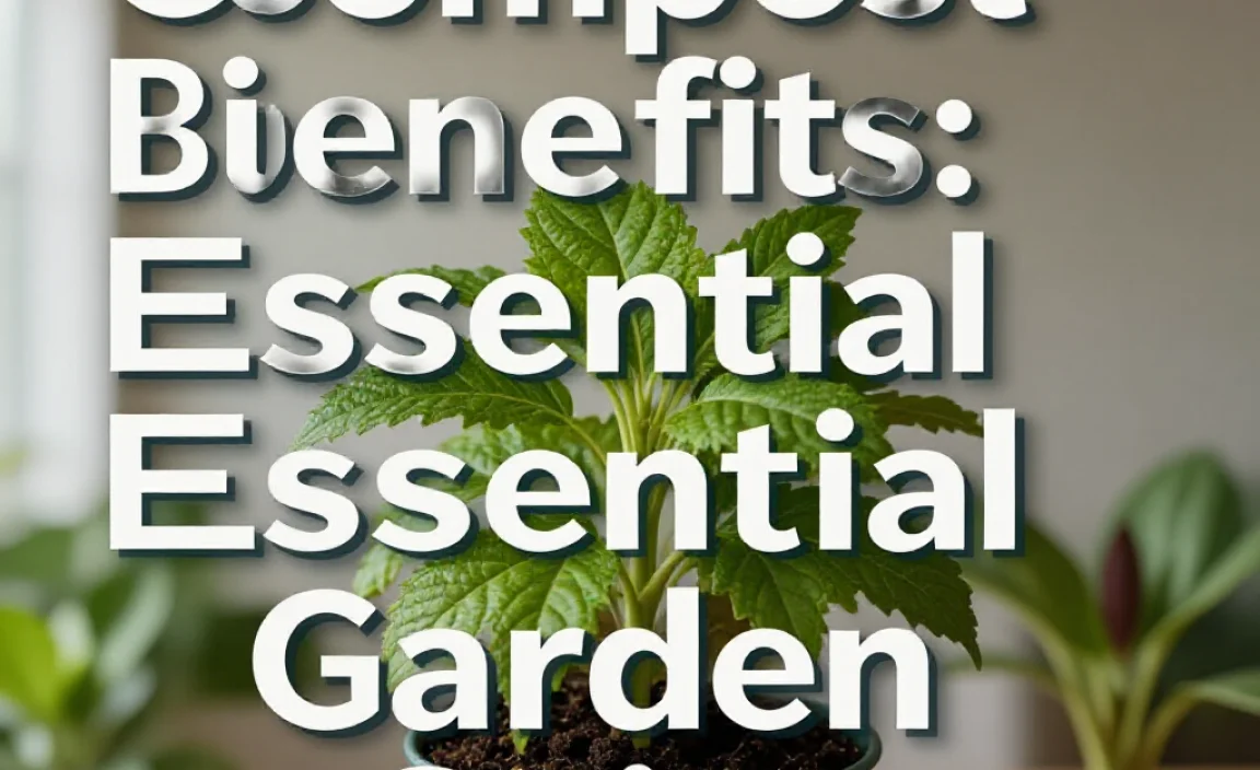 Compost Benefits: Essential Garden Gains