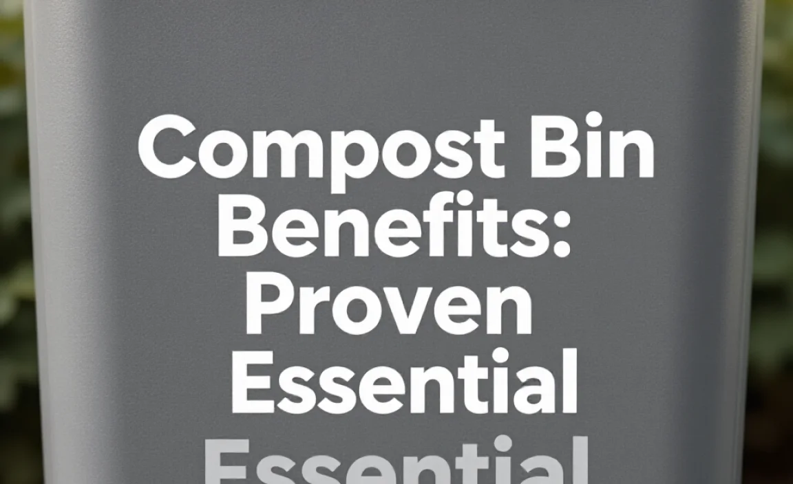 Compost Bin Benefits: Proven Essential