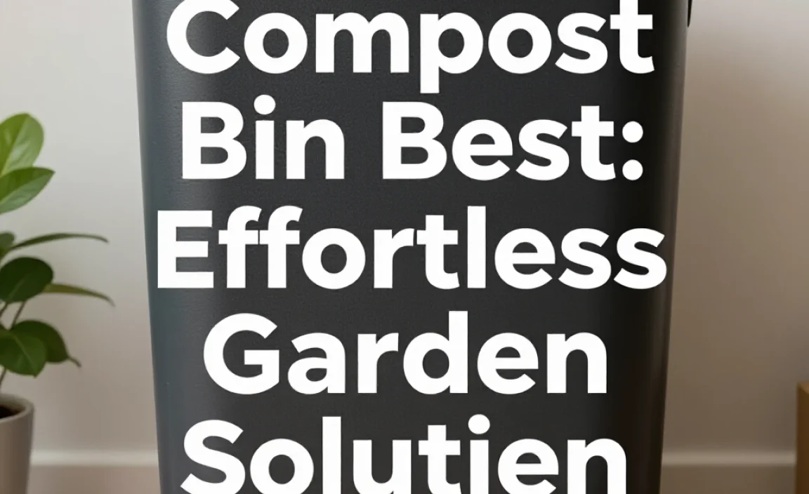 Compost Bin Best: Effortless Garden Solution