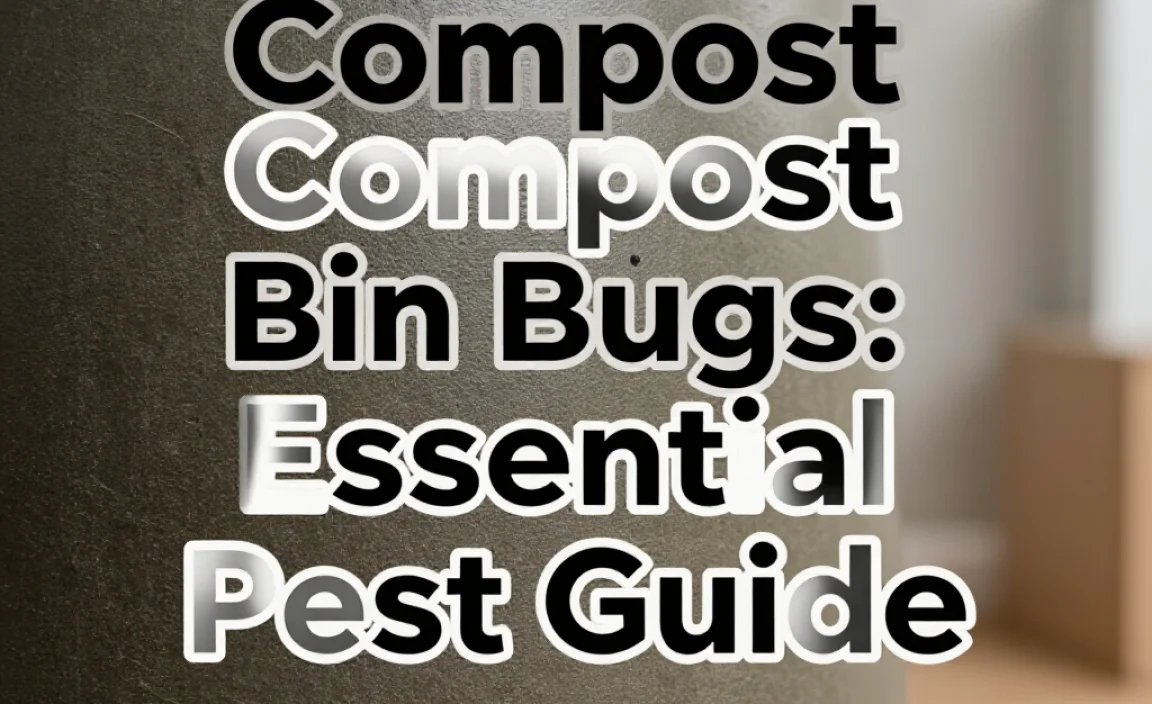 Compost Bin Bugs: Essential Pest Guide