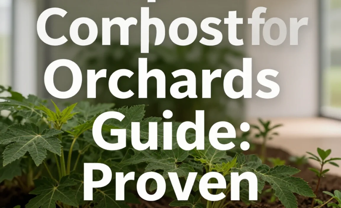 Compost for Orchards Guide: Proven Essential