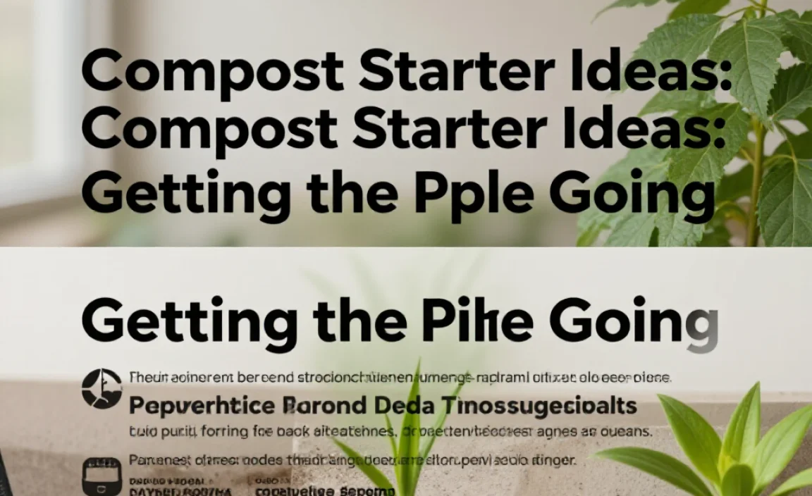 Compost Starter Ideas: Getting the Pile Going