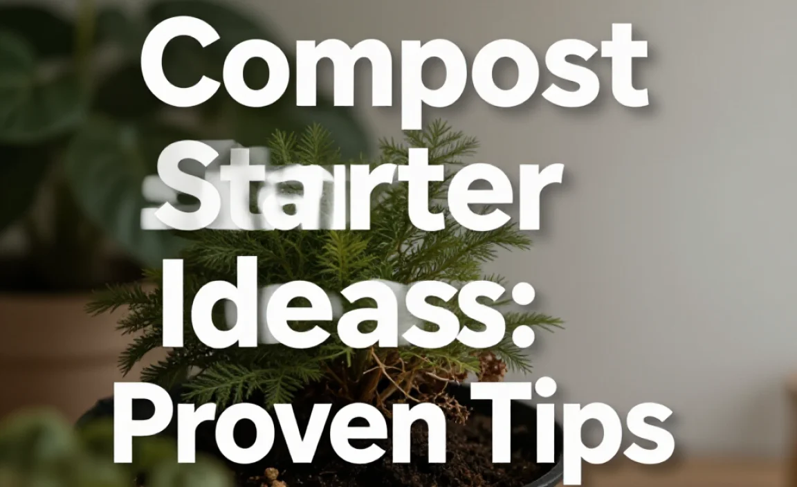 Compost Starter Ideas: Proven Tips