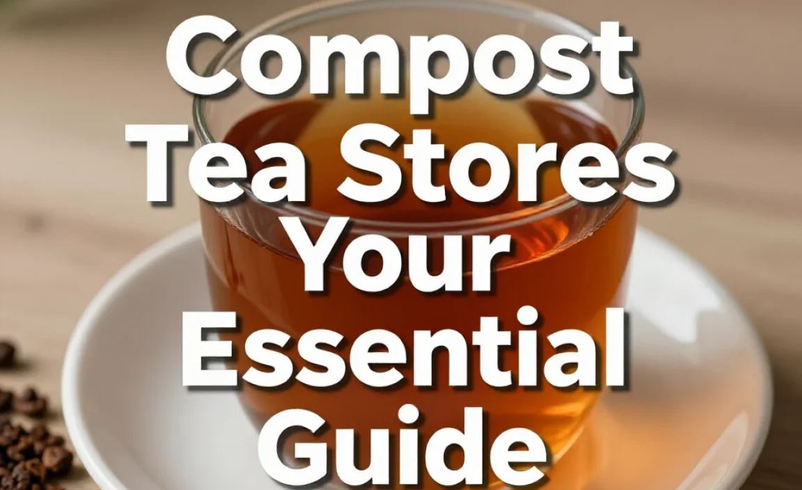 Compost Tea Stores: Your Essential Guide