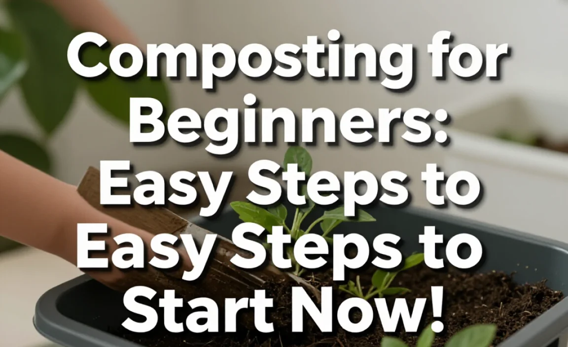 Composting for Beginners: Easy Steps to Start Now!