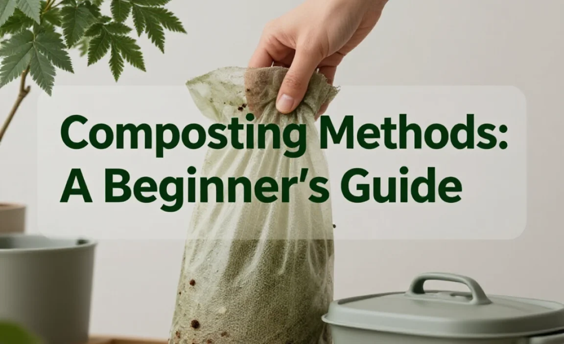 Composting Methods: A Beginner&rsquo;s Guide