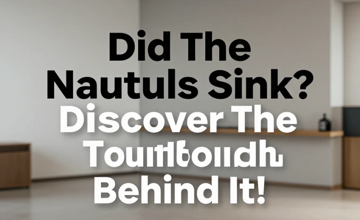 Did The Nautilus Sink? Discover The Truth Behind It!