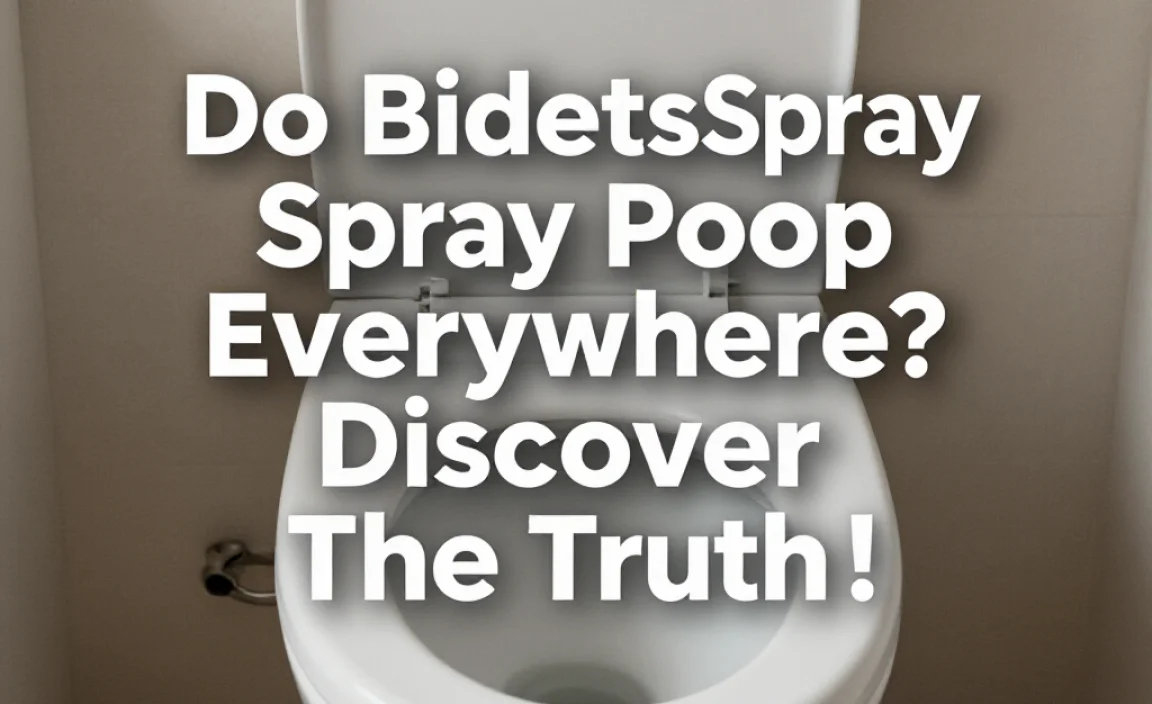 Do Bidets Spray Poop Everywhere? Discover The Truth!
