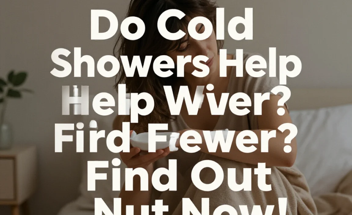 Do Cold Showers Help With Fever? Find Out Now!