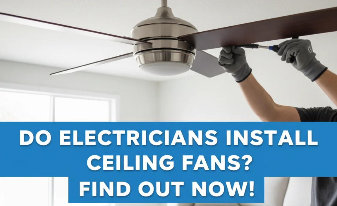 Do Electricians Install Ceiling Fans? Find Out Now!