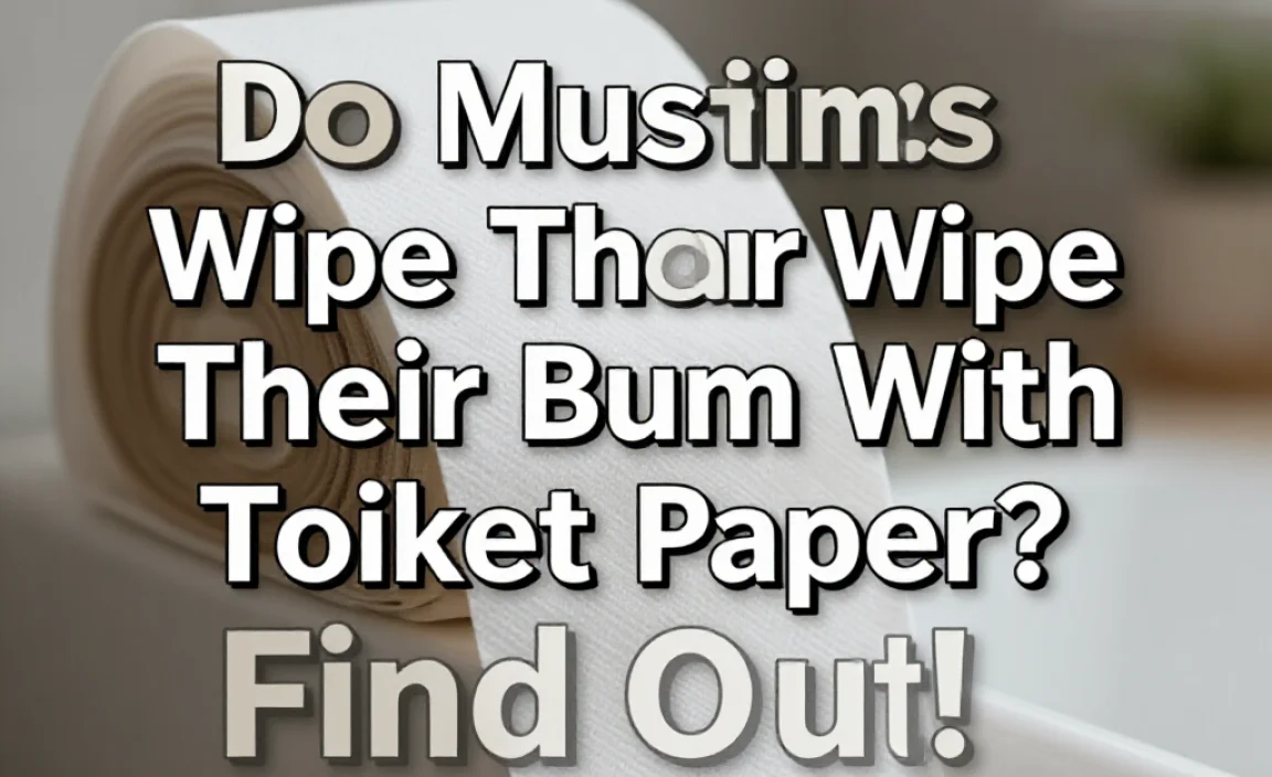 Do Muslims Wipe Their Bum With Toilet Paper? Find Out!