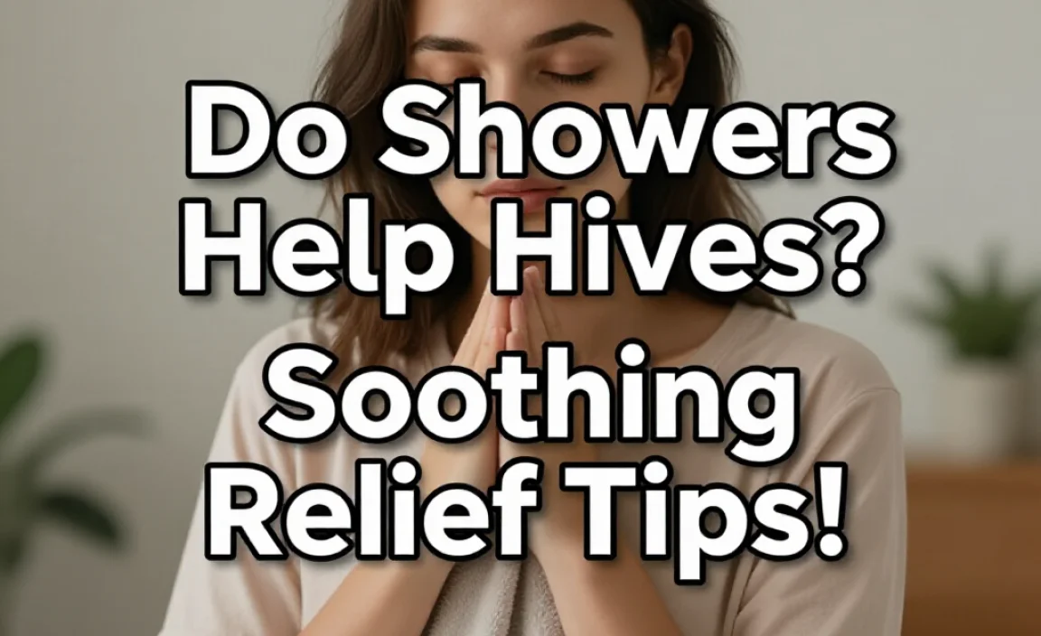 Do Showers Help Hives? Discover Soothing Relief Tips!