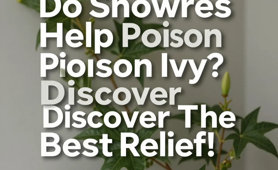 Do Showers Help Poison Ivy? Discover The Best Relief!