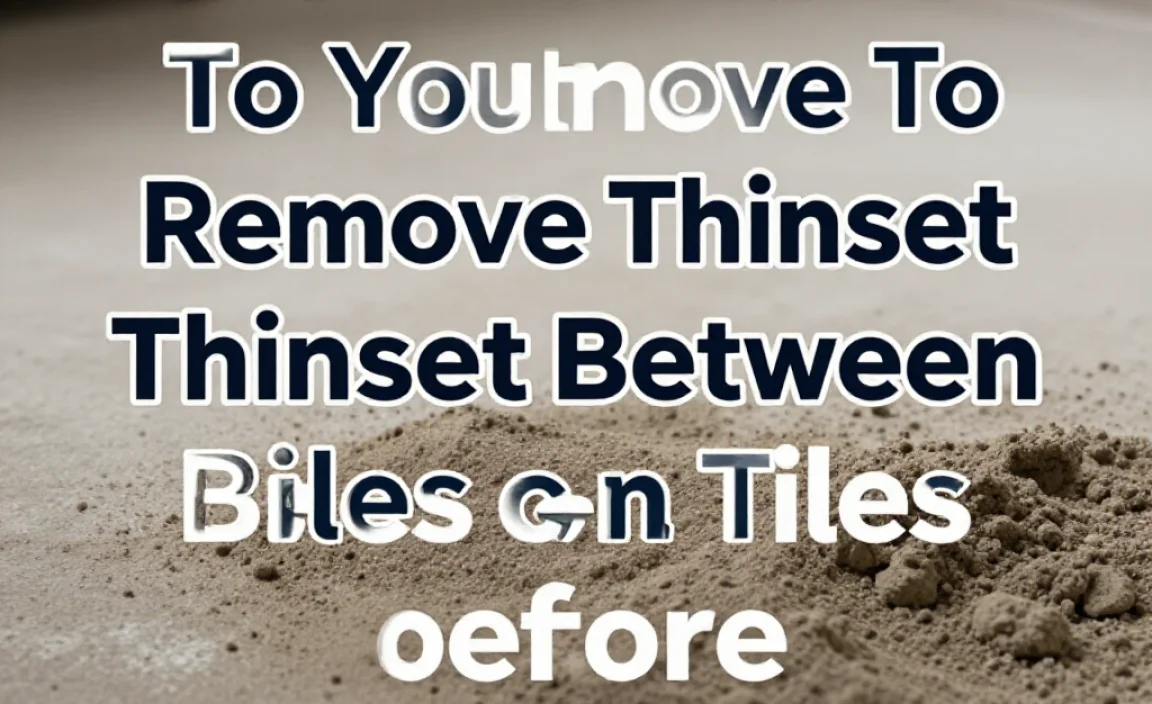 Do You Have To Remove Thinset Between Tiles Before Grouting?