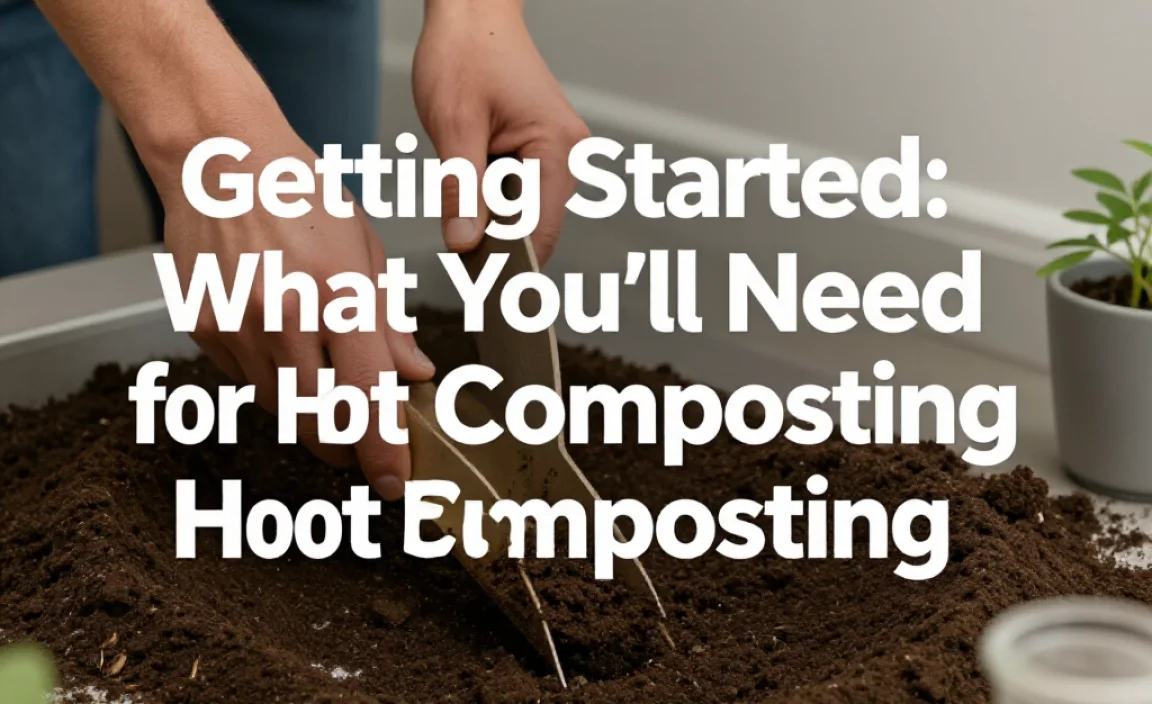 Getting Started: What You&rsquo;ll Need for Hot Composting