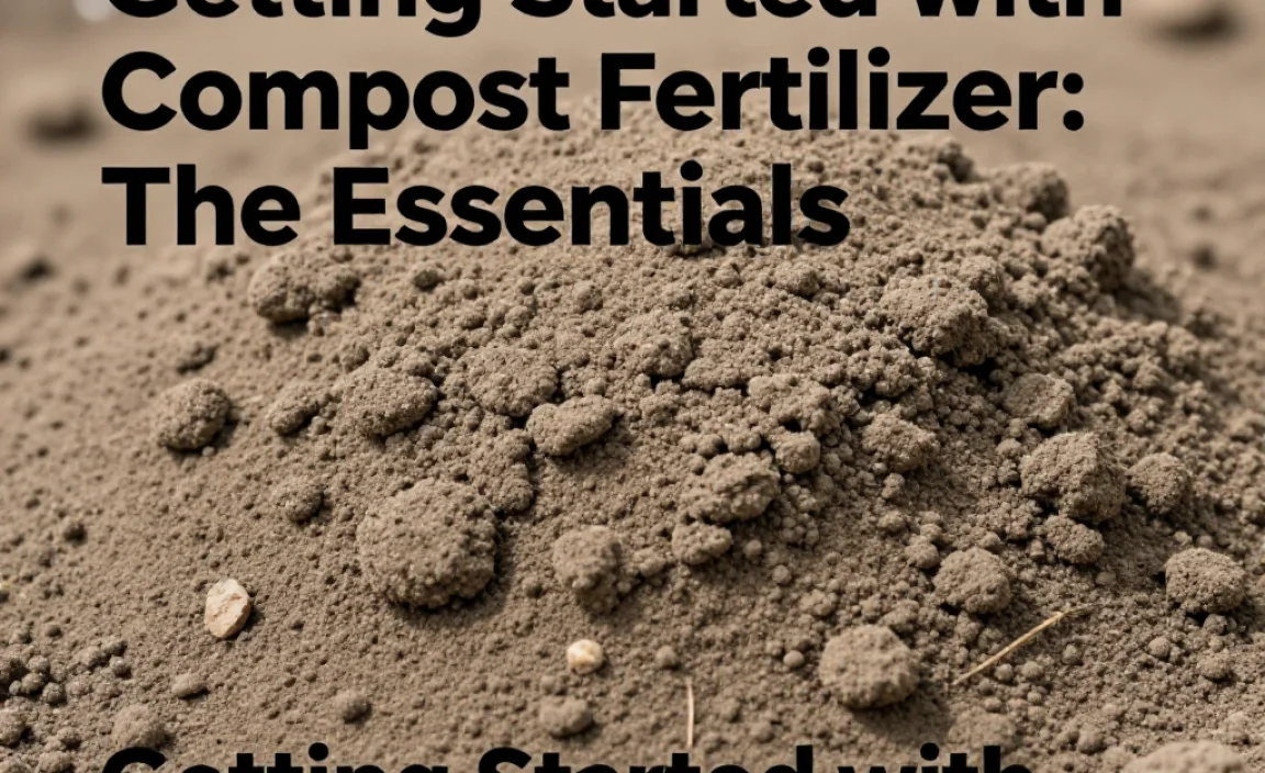 Getting Started with Compost Fertilizer: The Essentials