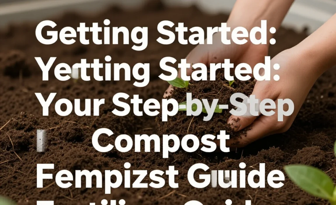 Getting Started: Your Step-by-Step Compost Fertilizer Guide