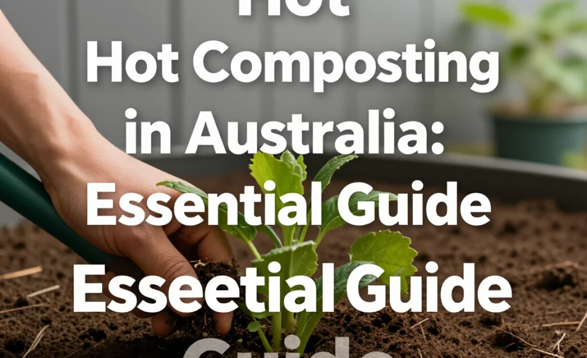 Hot Composting in Australia: Essential Guide