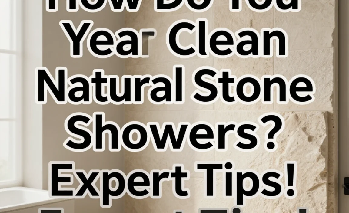 How Do You Clean Natural Stone Showers? Expert Tips!