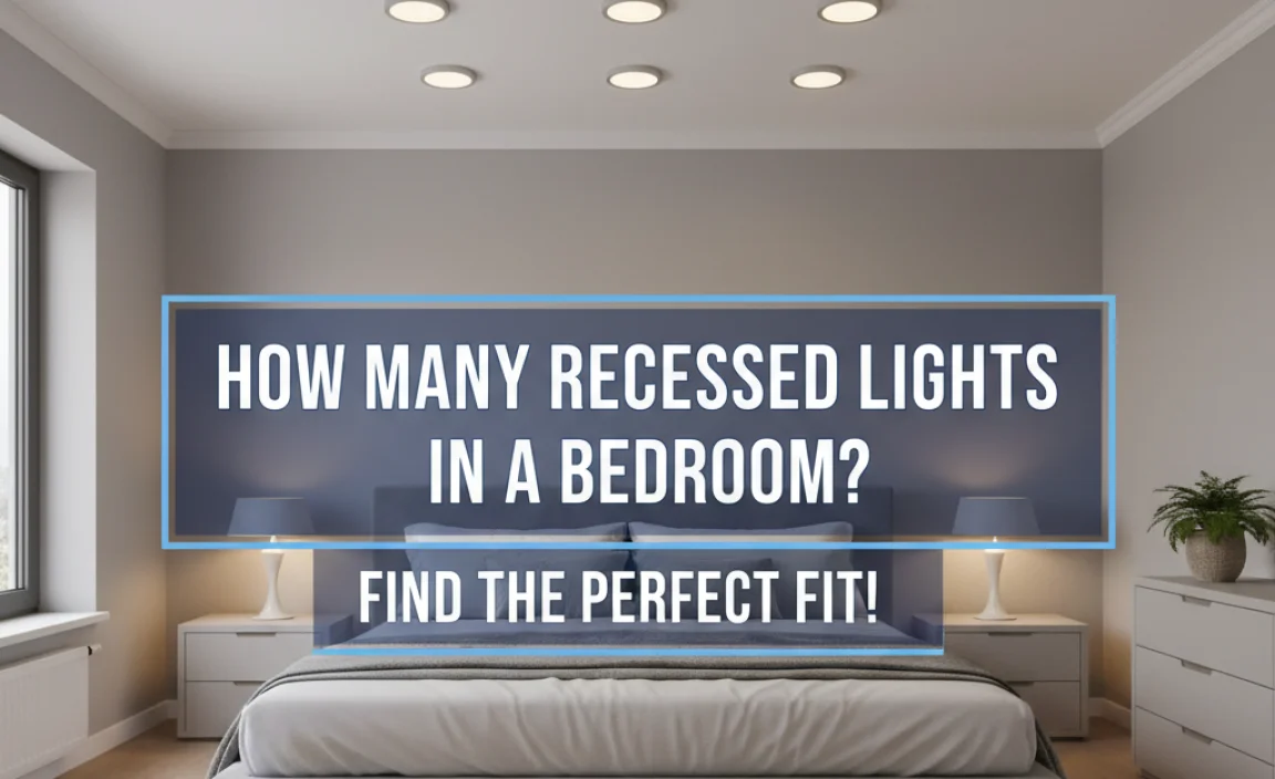 How Many Recessed Lights In A Bedroom? Find The Perfect Fit!