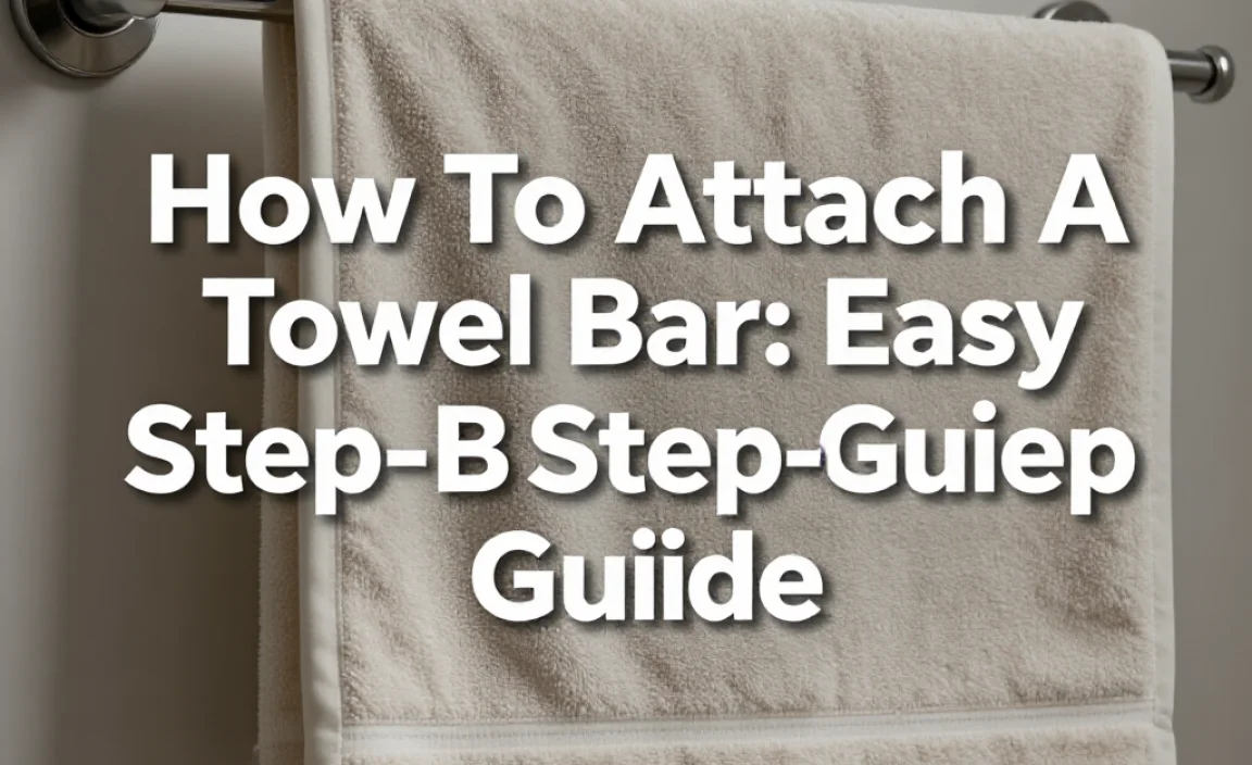 How To Attach A Towel Bar: Easy Step-By-Step Guide