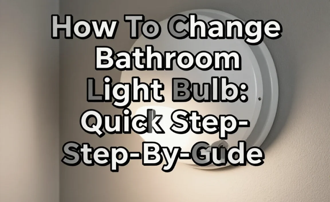How To Change Bathroom Light Bulb: Quick Step-By-Step Guide