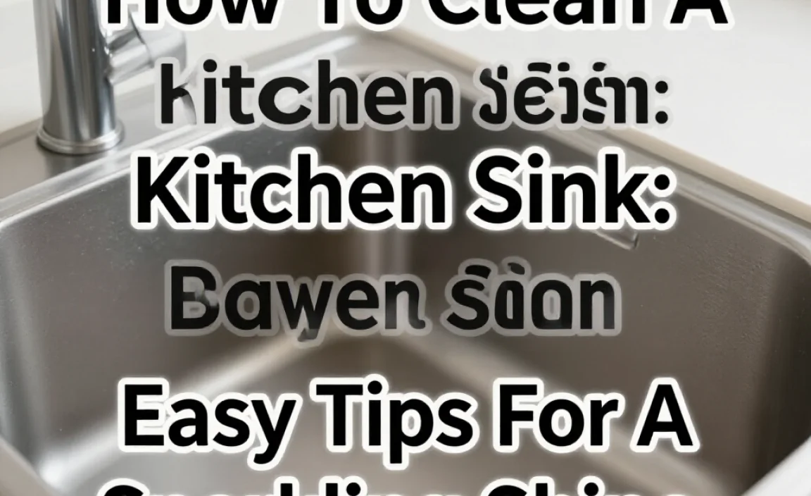 How To Clean A Kitchen Sink: Easy Tips For A Sparkling Shine