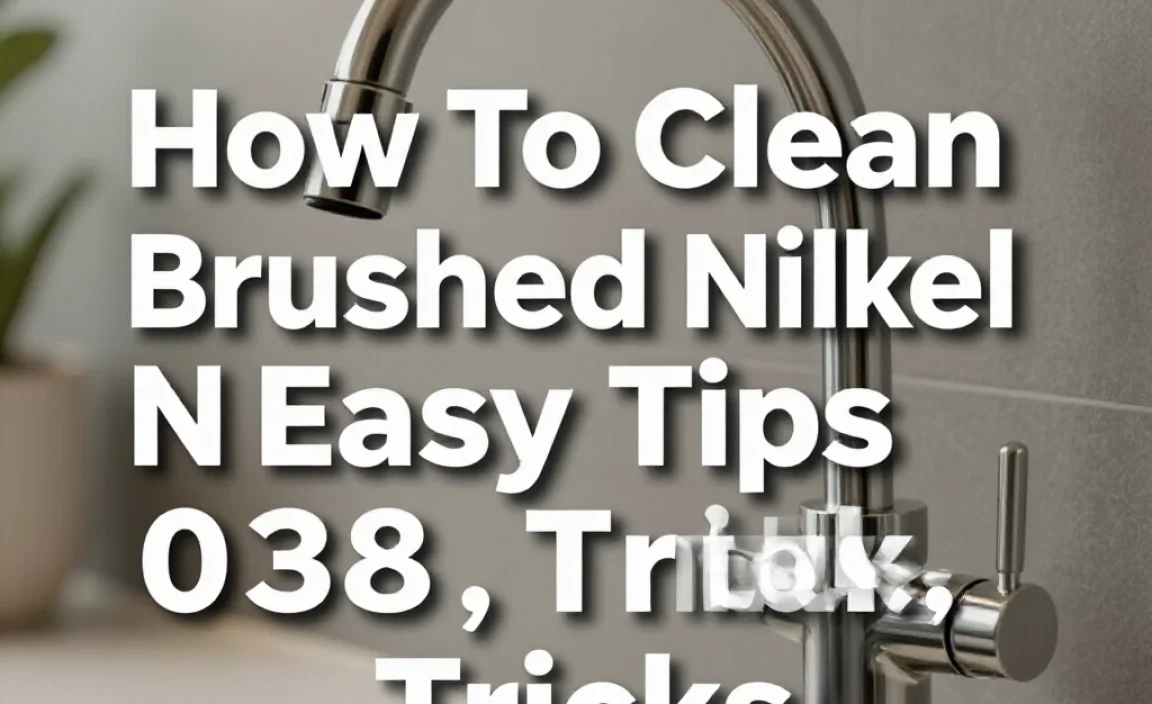 How To Clean Brushed Nickel Faucets: Easy Tips & Tricks