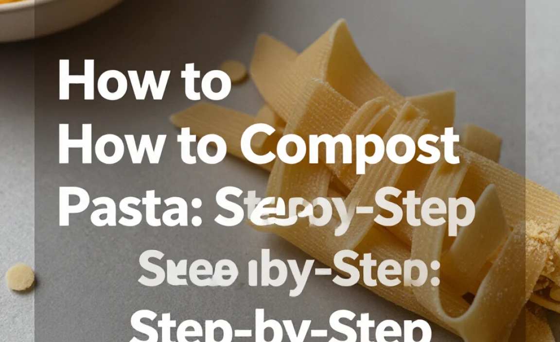 How to Compost Pasta: Step-by-Step
