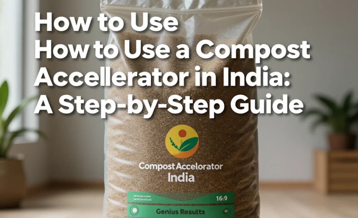 How to Use a Compost Accelerator in India: A Step-by-Step Guide