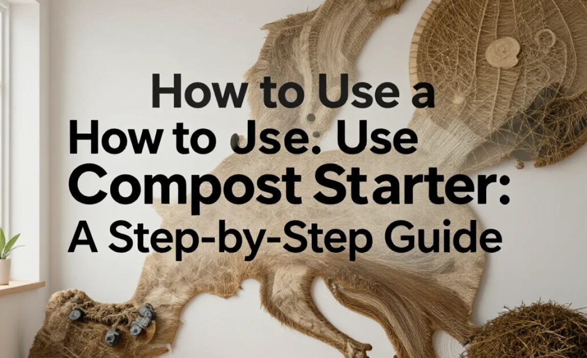 How to Use a Compost Starter: A Step-by-Step Guide