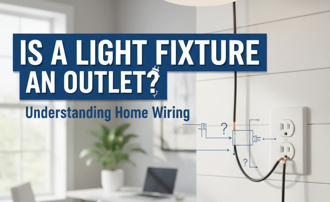 Is A Light Fixture An Outlet? Understanding Home Wiring