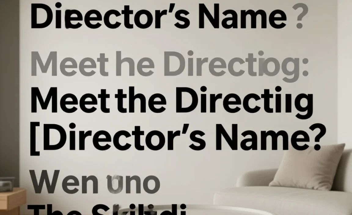 Meet the Director: [Director&rsquo;s Name]