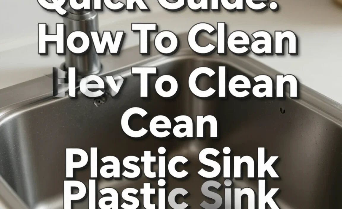 Quick Guide: How To Clean Plastic Sink Effectively