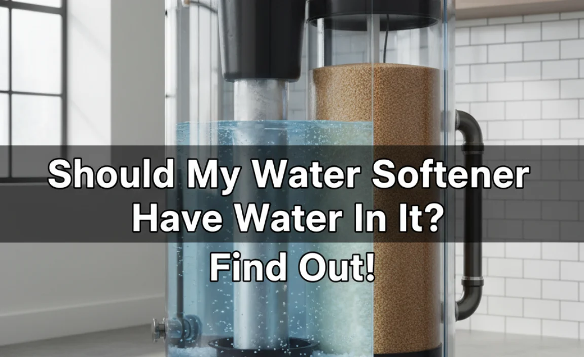 Should My Water Softener Have Water In It? Find Out!