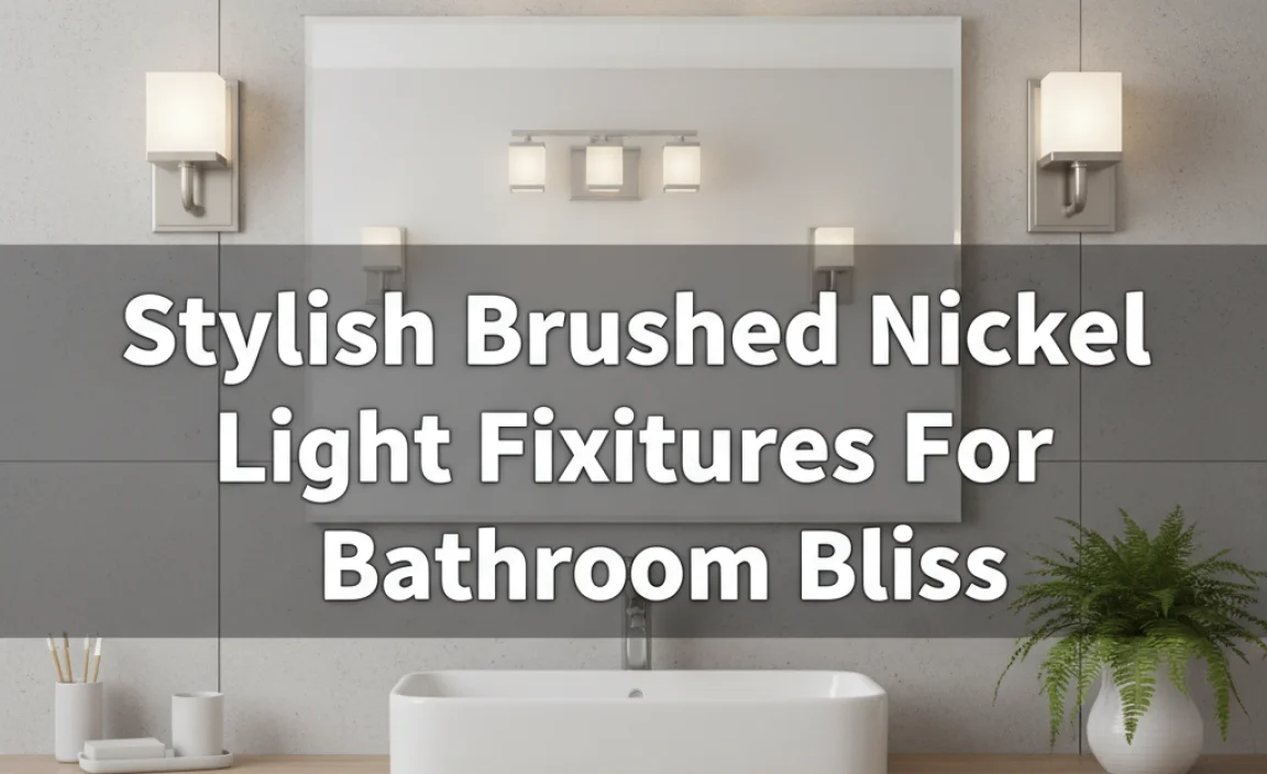 Stylish Brushed Nickel Light Fixtures For Bathroom Bliss