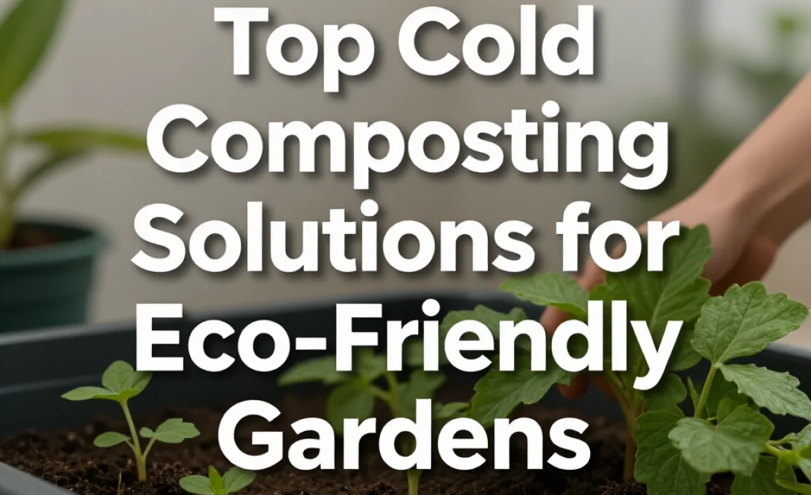 Top Cold Composting Solutions for Eco-Friendly Gardens