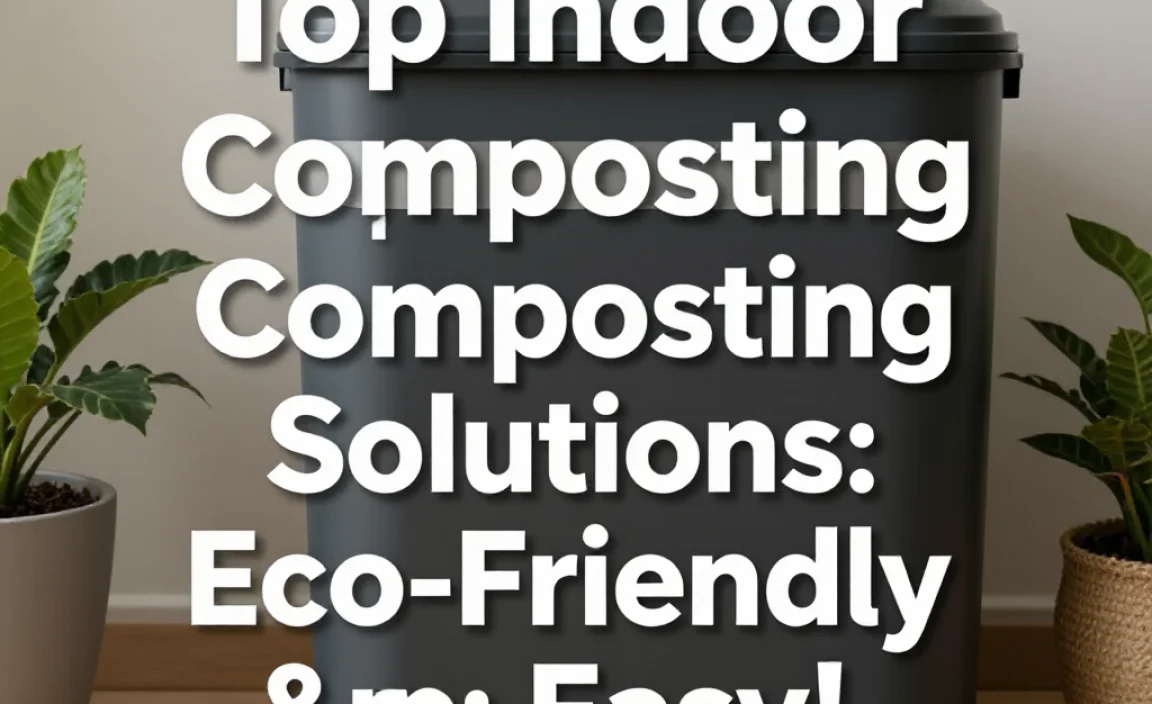 Top Indoor Composting Solutions: Eco-Friendly & Easy!