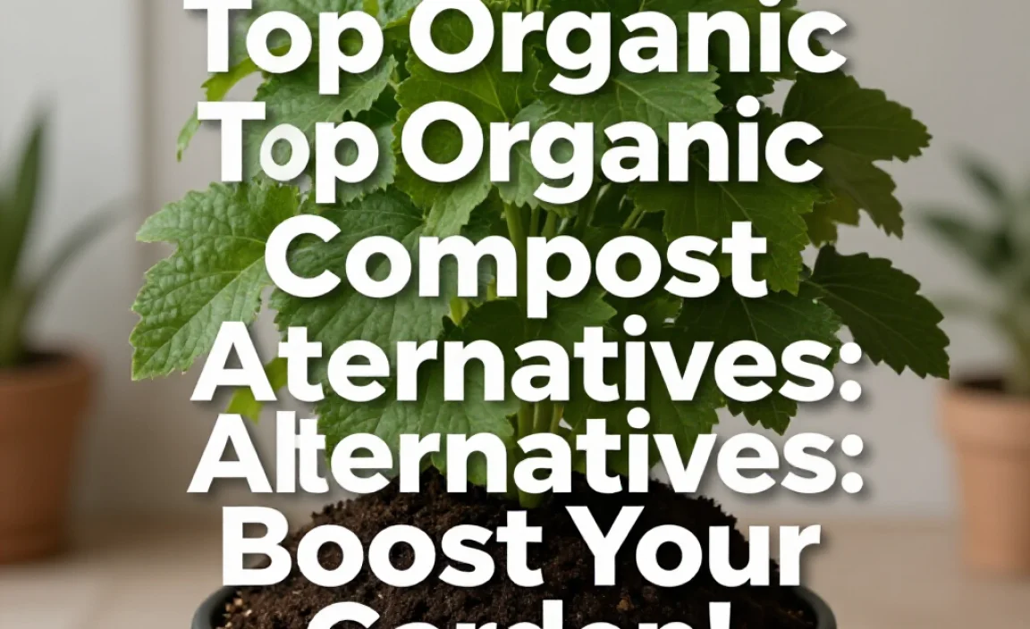 Top Organic Compost Alternatives: Boost Your Garden!