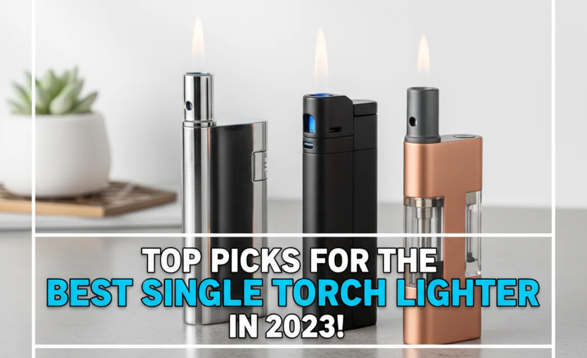 Top Picks For The Best Single Torch Lighter In 2023!