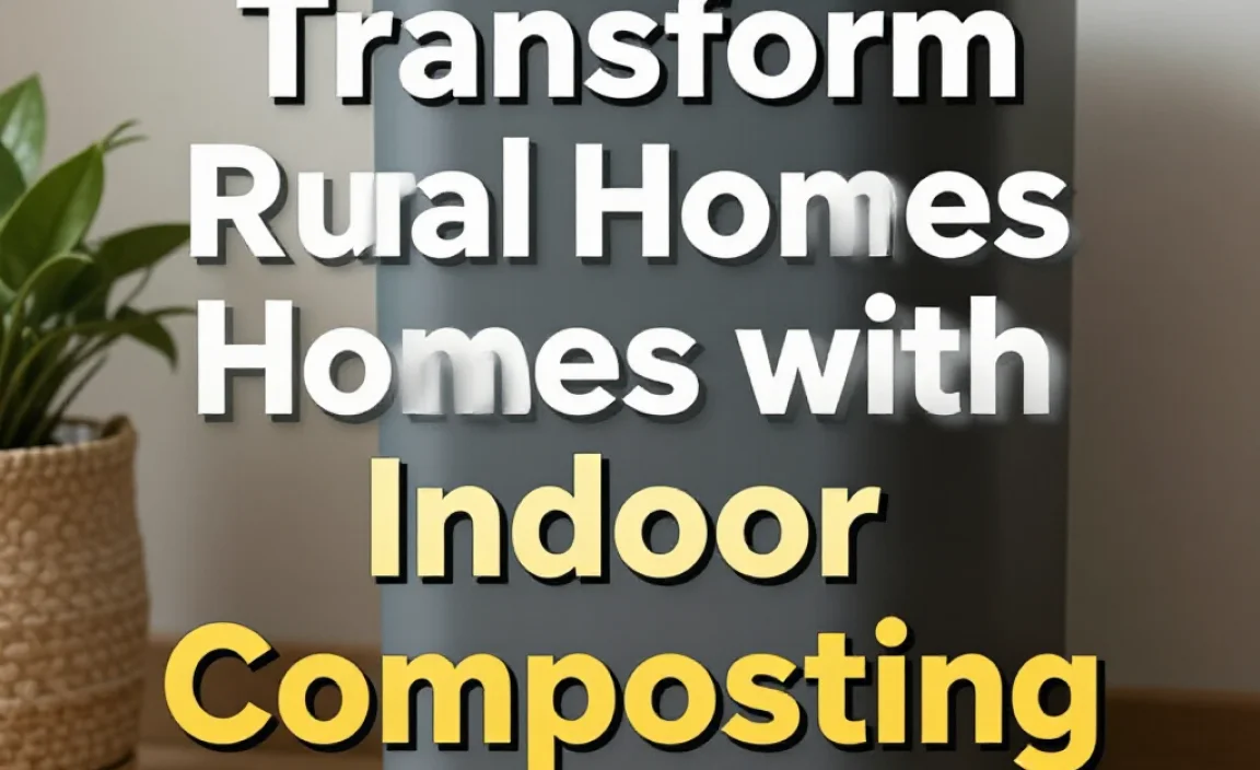 Transform Rural Homes with Indoor Composting
