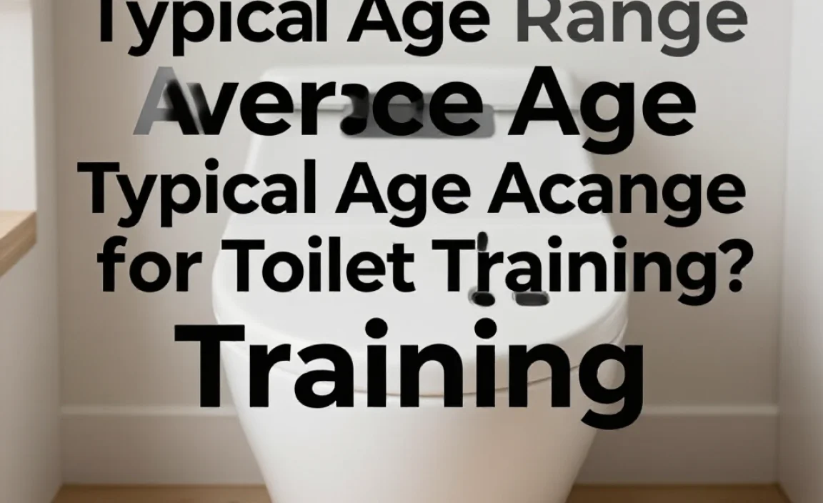Typical Age Range for Toilet Training
