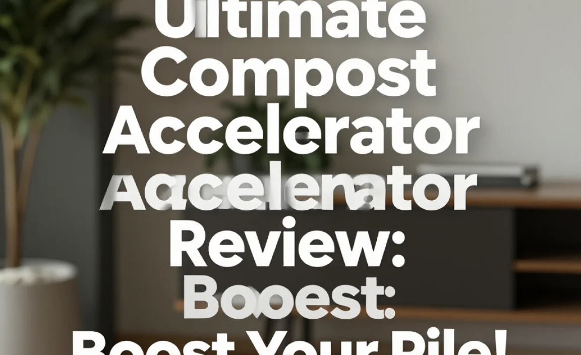 Ultimate Compost Accelerator Review: Boost Your Pile!