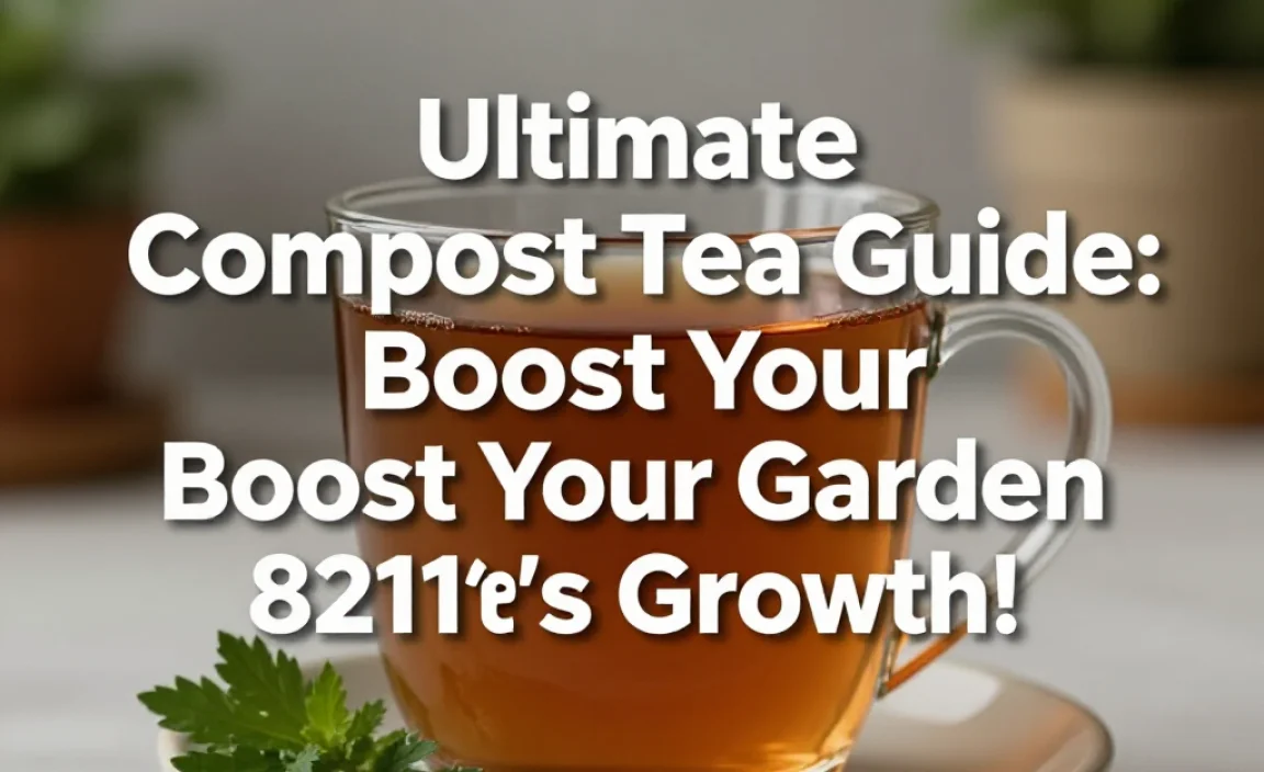 Compost Tea Guide: Brew the Best for Your Garden!