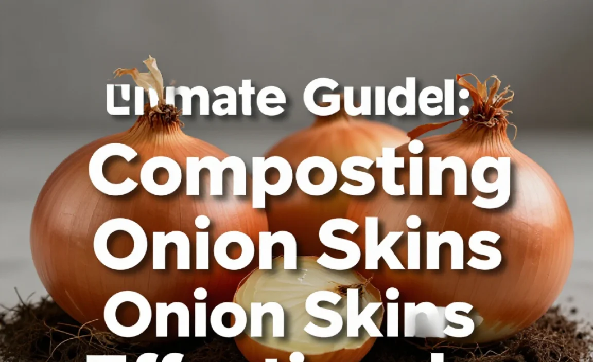 Ultimate Guide: Composting Onion Skins Effectively