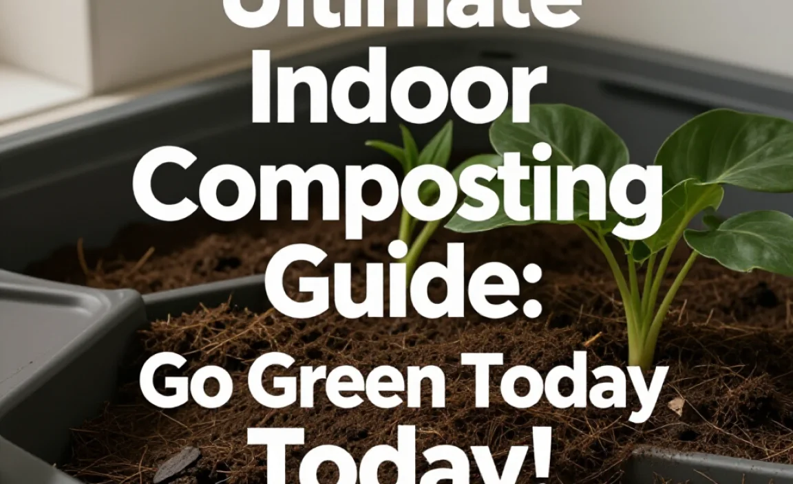 Ultimate Indoor Composting Guide: Go Green Today!