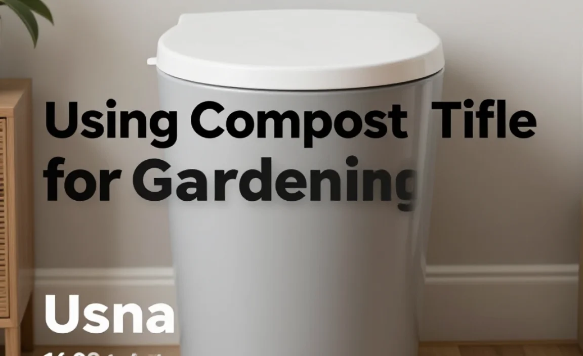 Using Compost for Gardening
